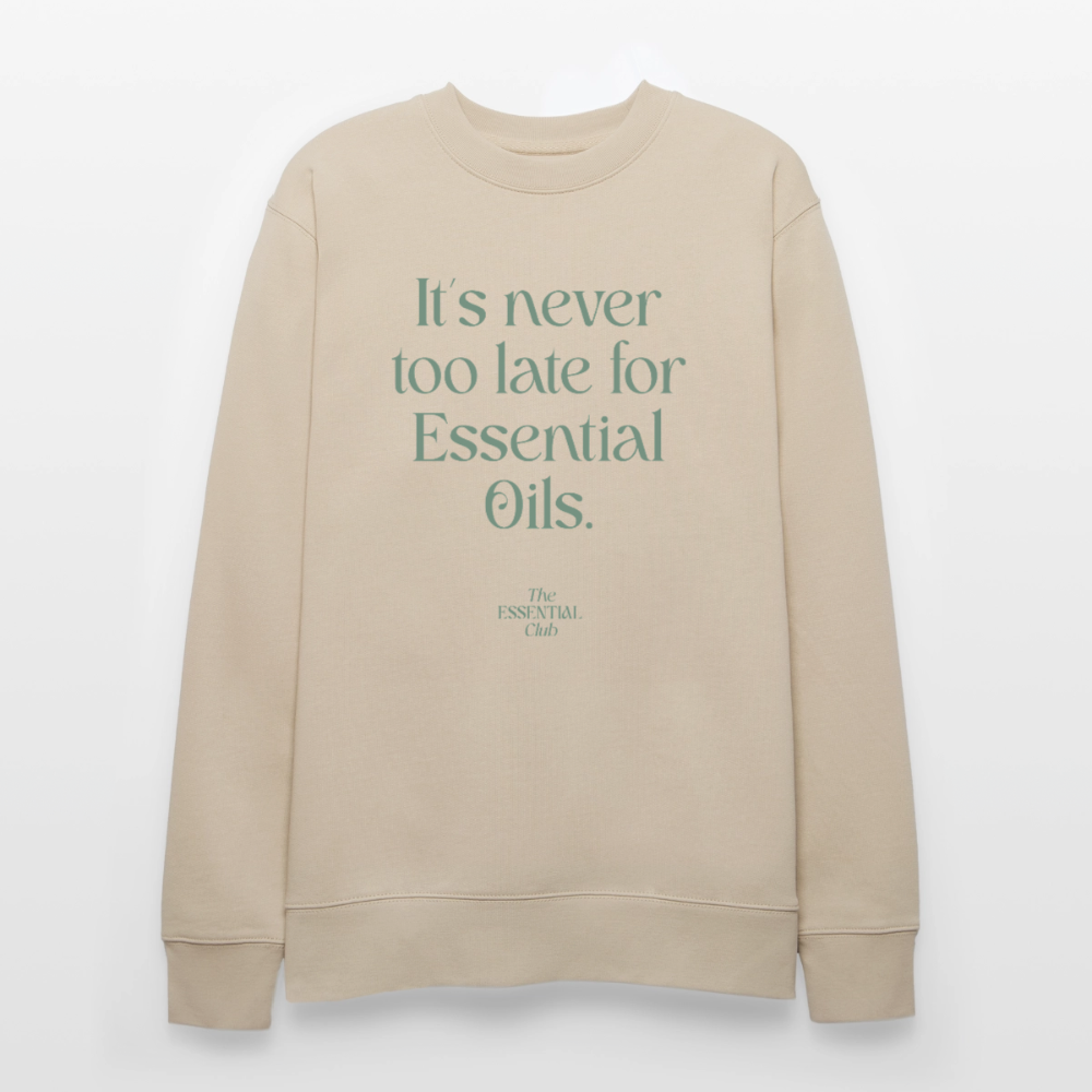 Unisex Bio-Sweatshirt "It's never too late for Essential Oils." - Beige