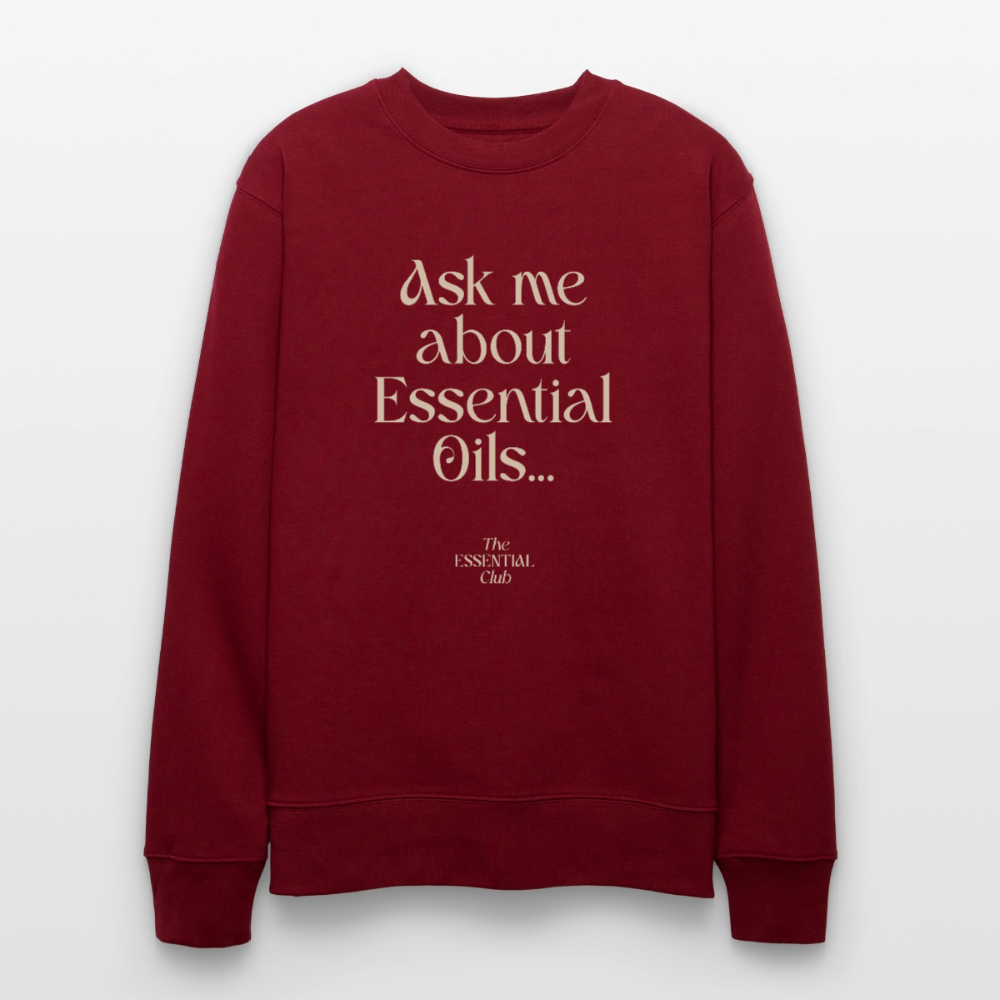 Unisex Bio-Sweatshirt "Ask me about Essential Oils..." - Burgunderrot