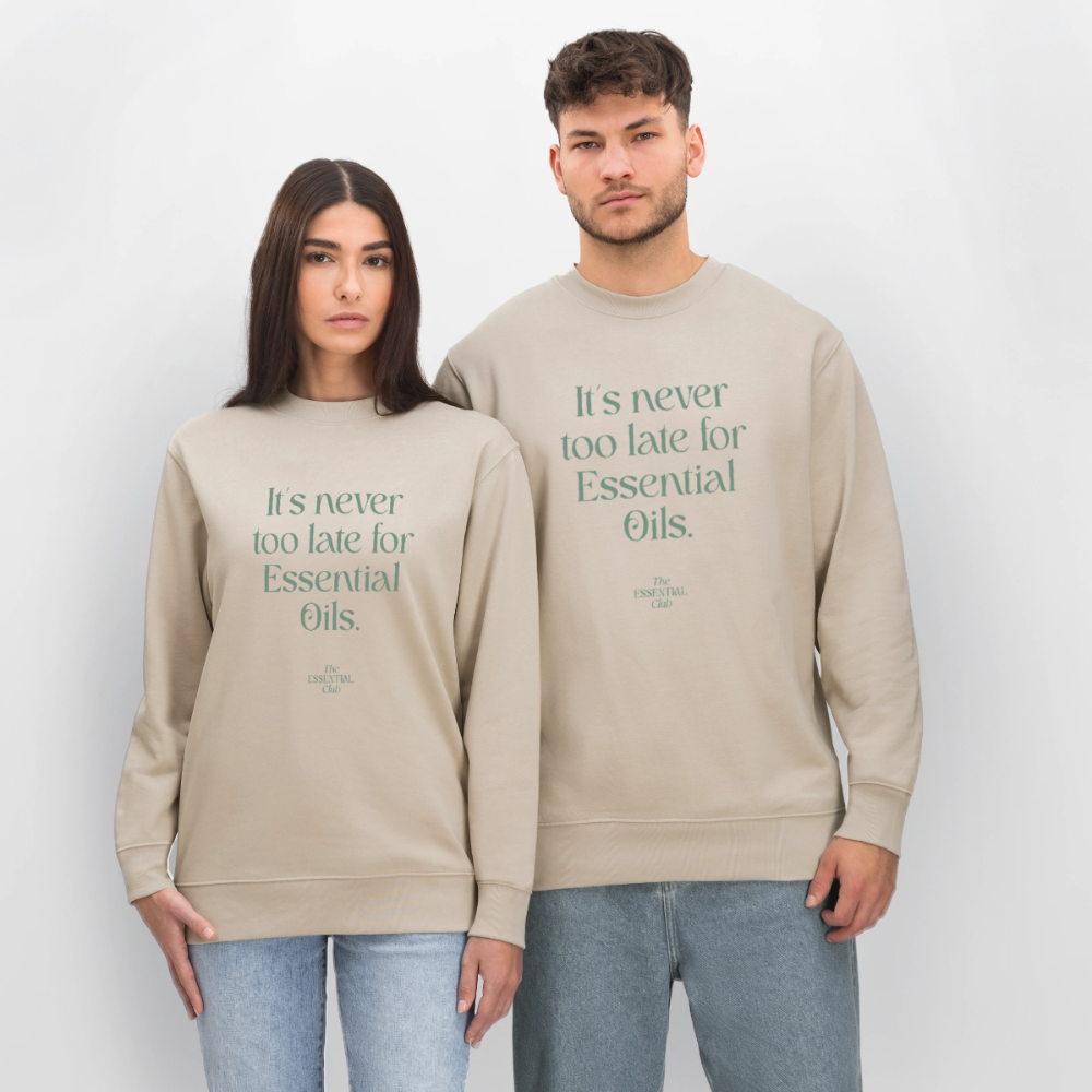 Unisex Bio-Sweatshirt "It's never too late for Essential Oils." - Beige