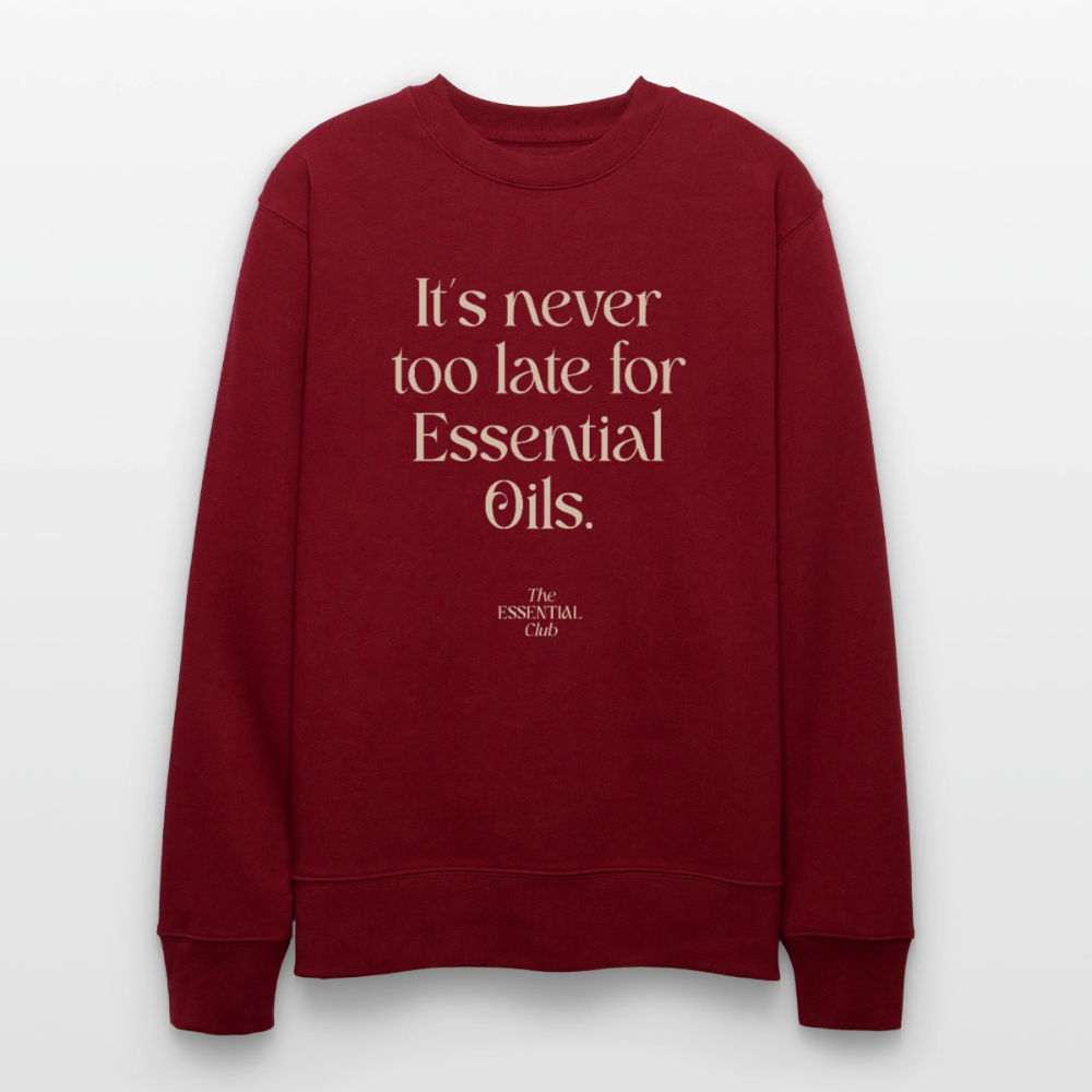 Unisex Bio-Sweatshirt "It's never too late for Essential Oils." - Burgunderrot
