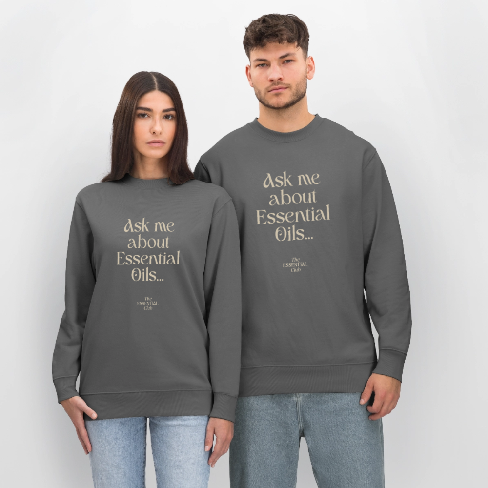 Unisex Bio-Sweatshirt "Ask me about Essential Oils..." - Anthrazit