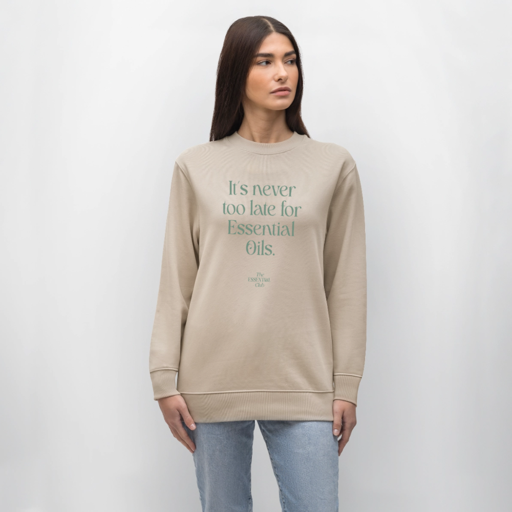 Unisex Bio-Sweatshirt "It's never too late for Essential Oils." - Beige