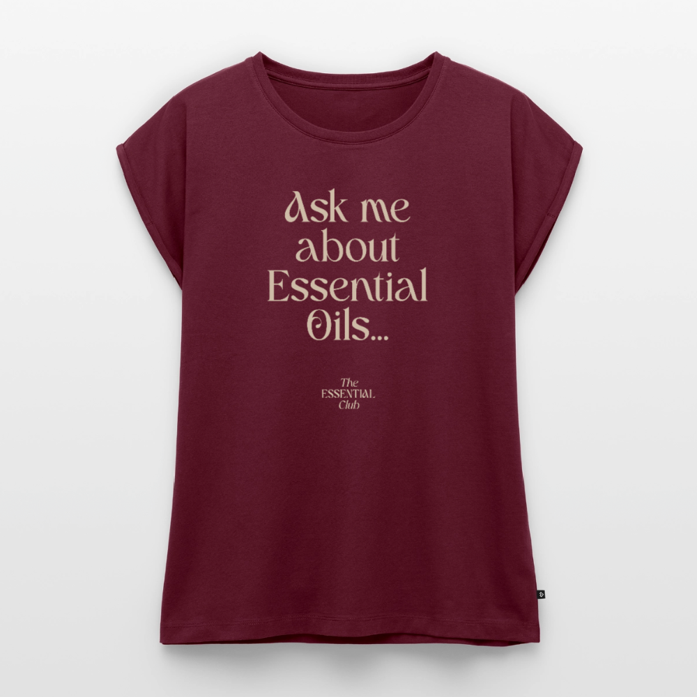 Frauen T-Shirt "Ask me about Essential Oils" mit gerollten Ärmeln - Burgunderrot