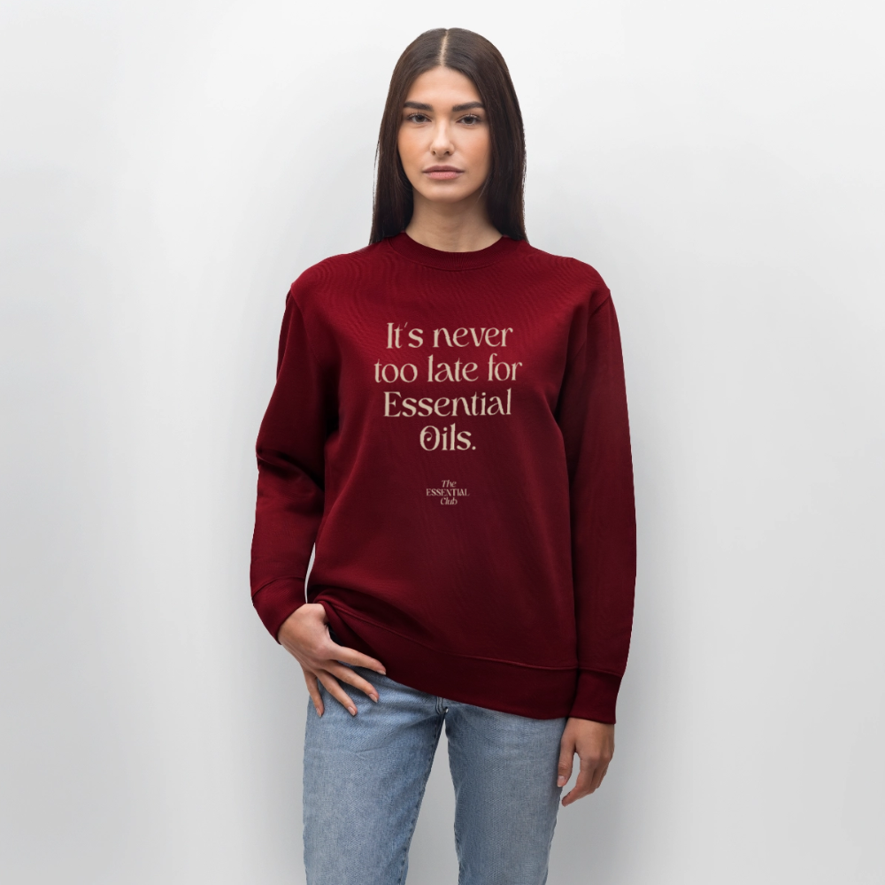 Unisex Bio-Sweatshirt "It's never too late for Essential Oils." - Burgunderrot