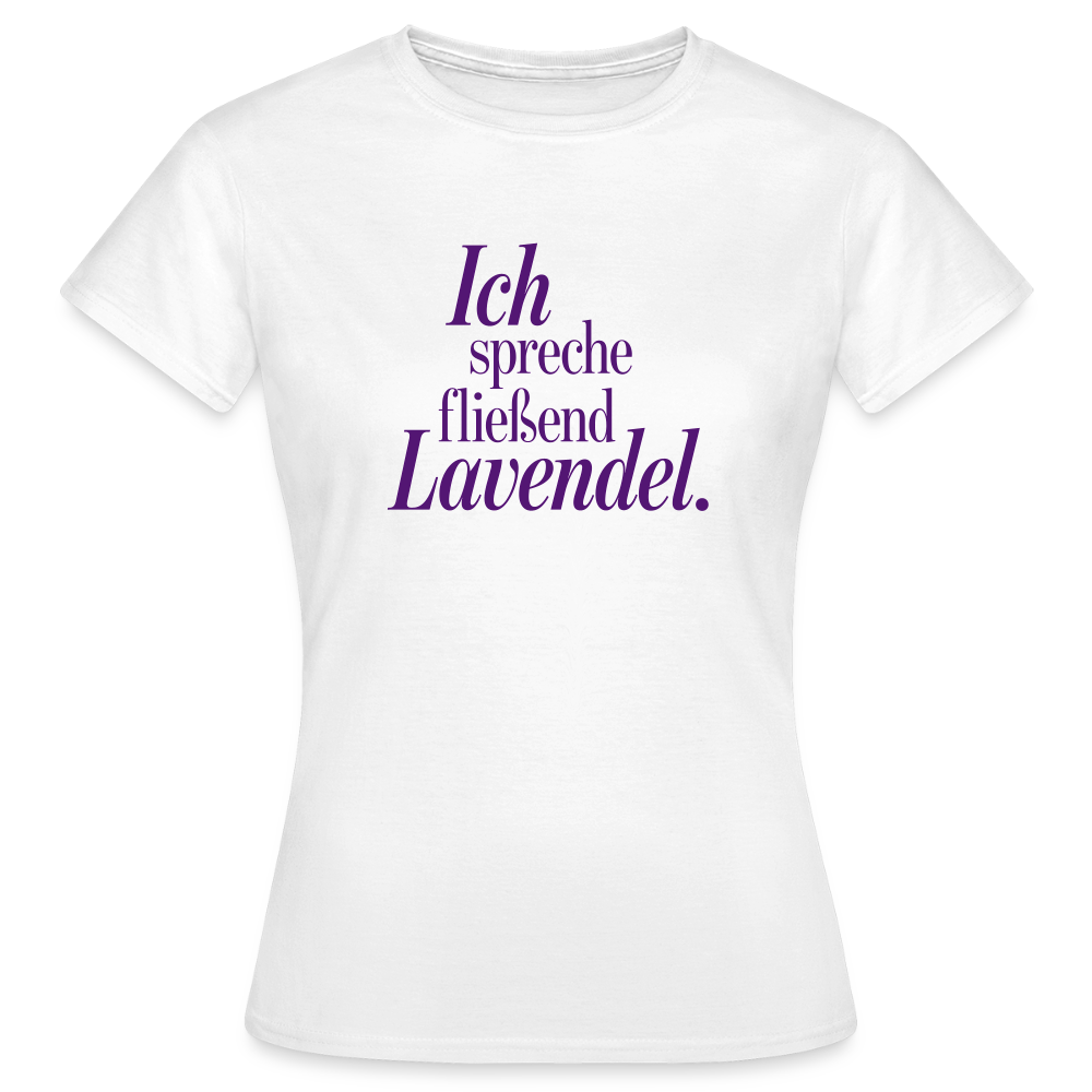 Frauen T-Shirt "Ich spreche fließend Lavendel." weiß - Weiß