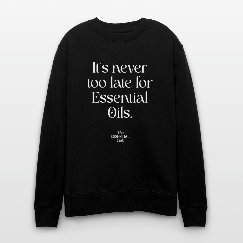 Unisex Bio-Sweatshirt "It's never too late for Essential Oils." - Schwarz