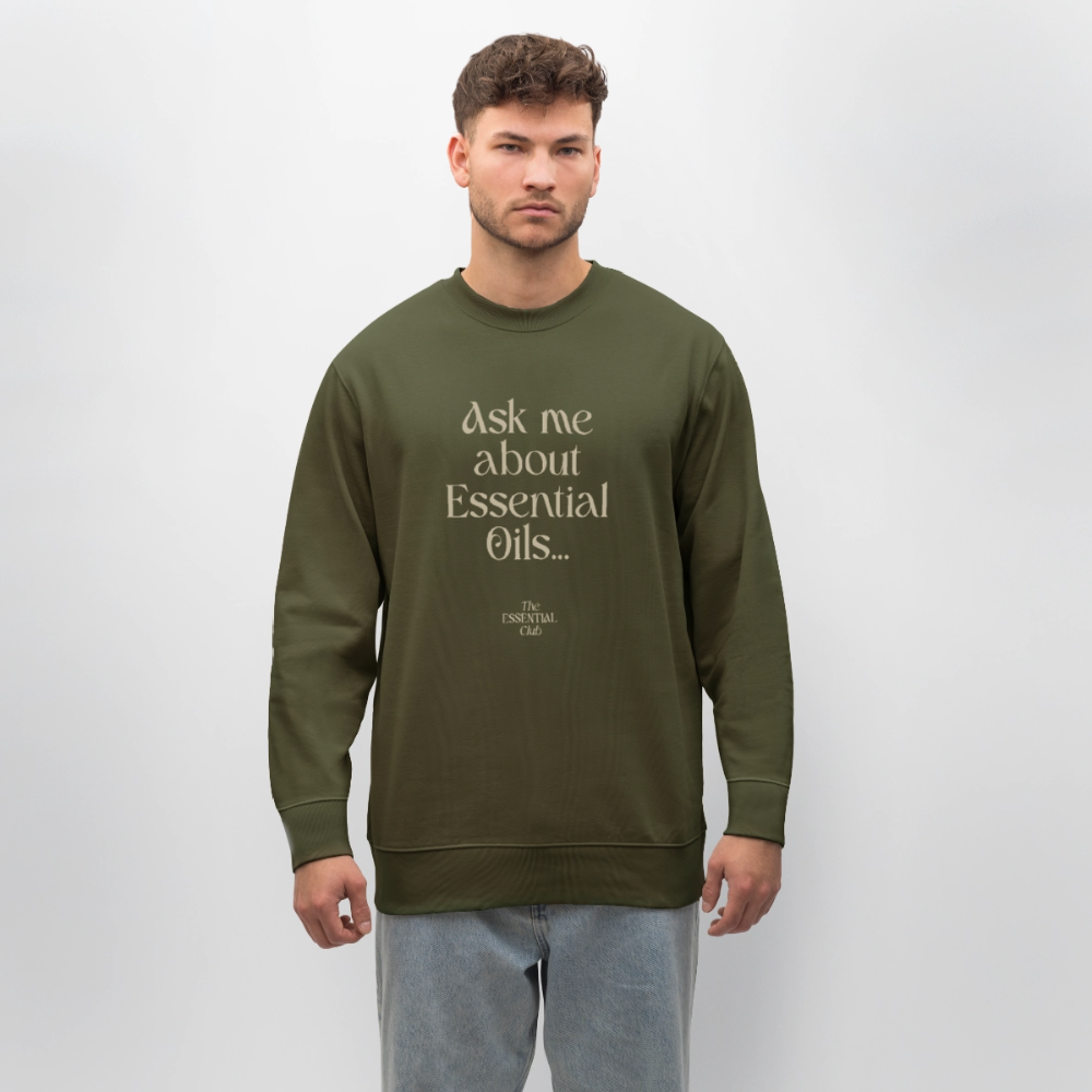 Unisex Bio-Sweatshirt "Ask me about Essential Oils..." - Khaki