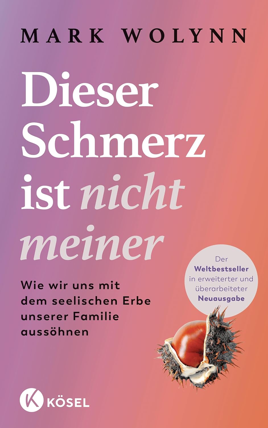 Mark Wolynn · Dieser Schmerz ist nicht meiner