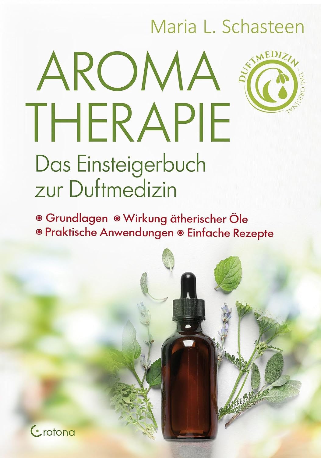 Maria Schasteen · Aromatherapie · Das Einsteigerbuch zur Duftmedizin
