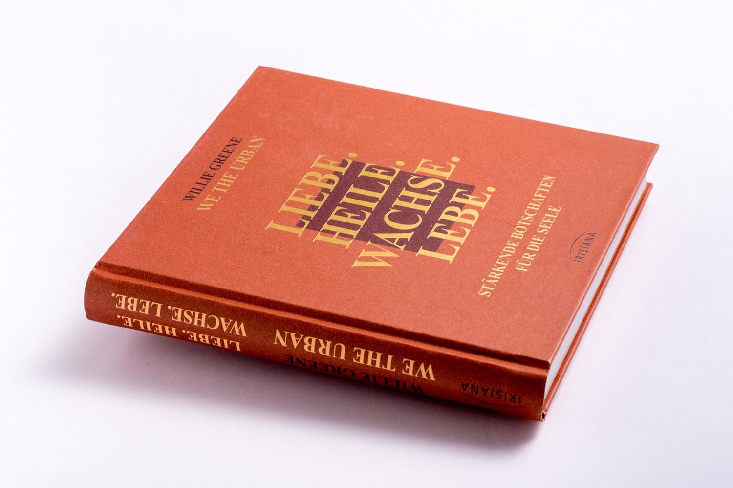 Willie Greene · Liebe. Heile. Wachse. Lebe.