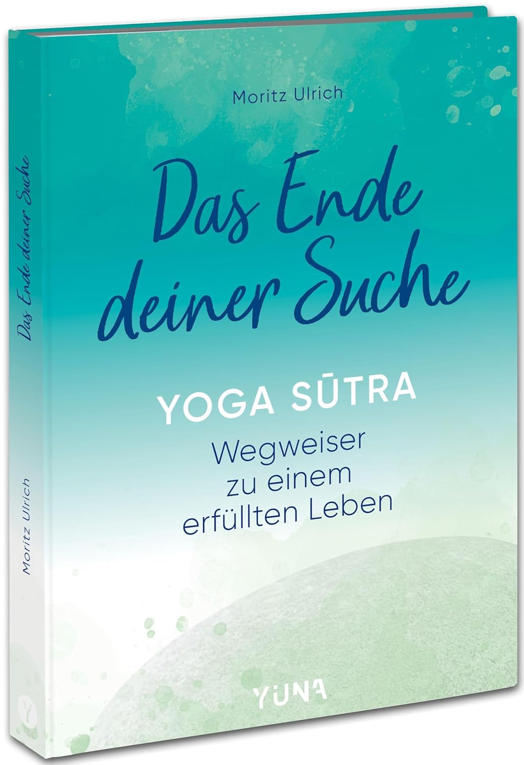 Das Ende deiner Suche Yoga Sutra · Wegweiser zu einem erfüllten Leben