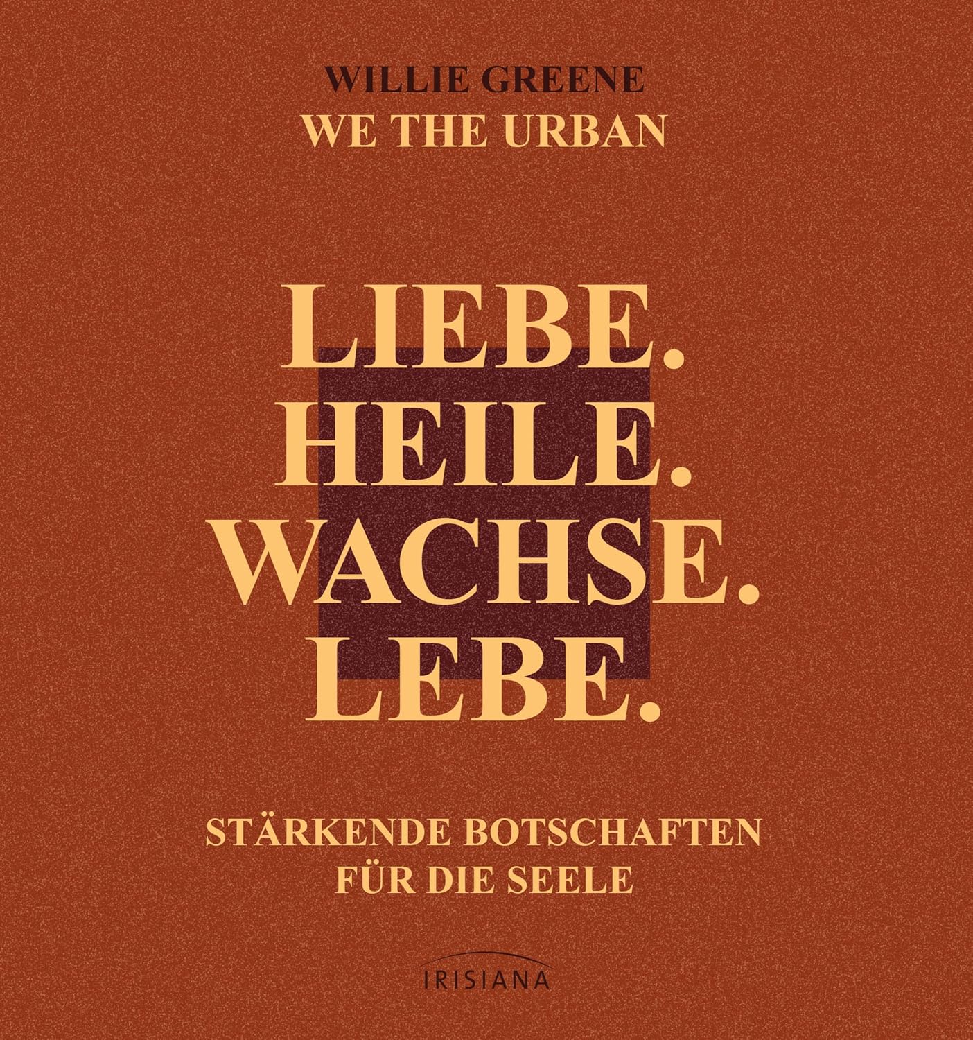 Willie Greene · Liebe. Heile. Wachse. Lebe.