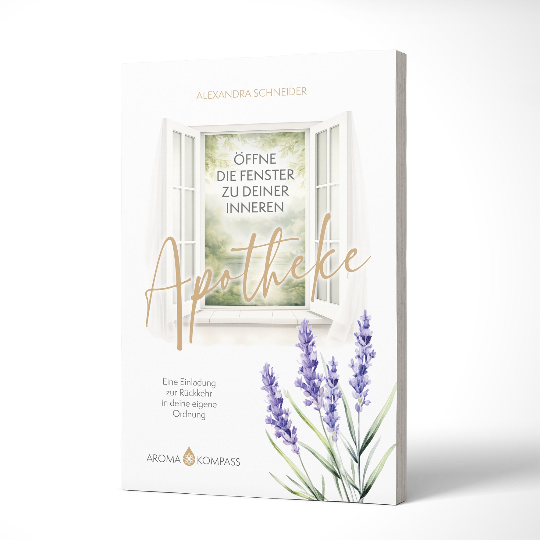 Alexandra Schneider · Öffne die Fenster zu deiner inneren Apotheke