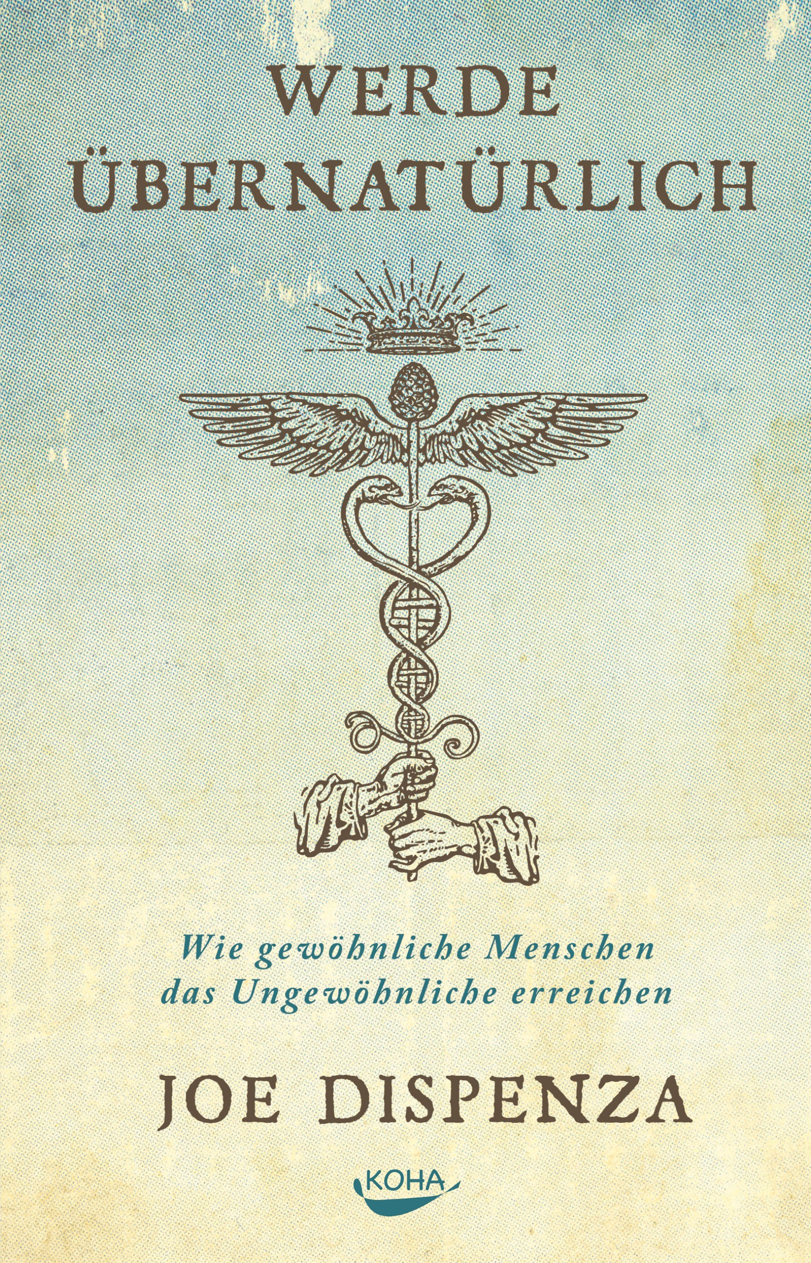 Joe Dispenza · Werde übernatürlich