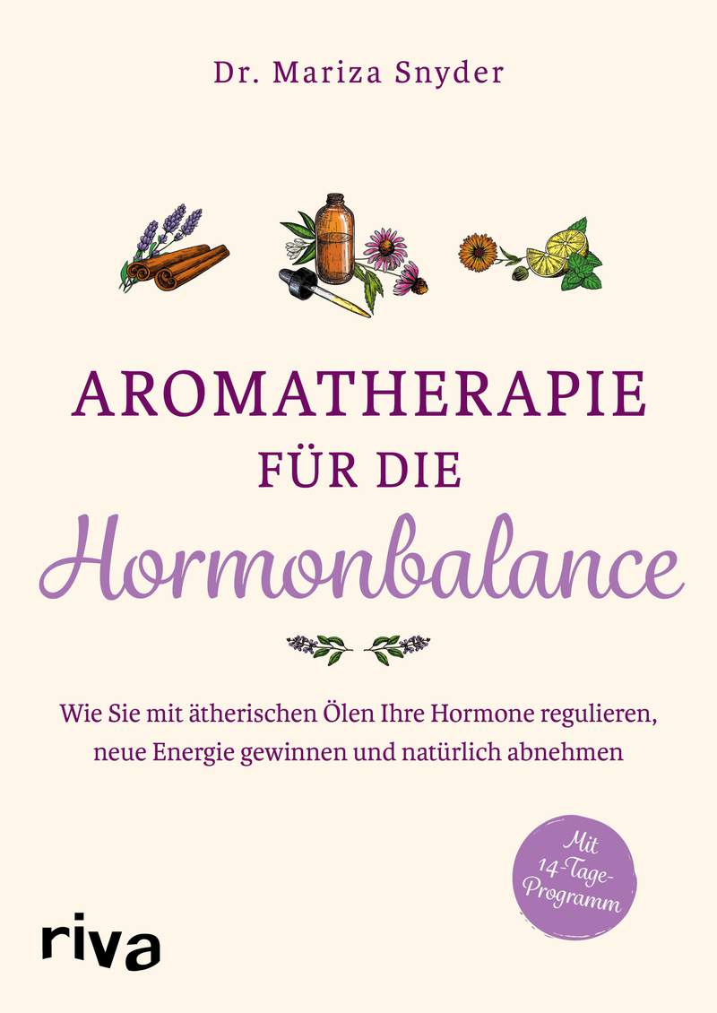 Dr. Mariza Snyder · Aromatherapie für die Hormonbalance