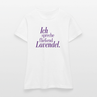 Frauen T-Shirt "Ich spreche fließend Lavendel." weiß - Weiß