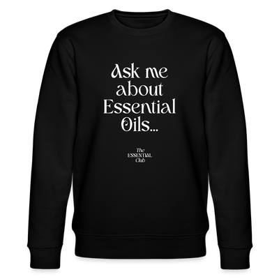 Unisex Bio-Sweatshirt "Ask me about Essential Oils..." - Schwarz