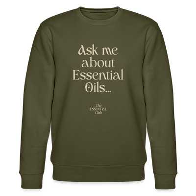 Unisex Bio-Sweatshirt "Ask me about Essential Oils..." - Khaki