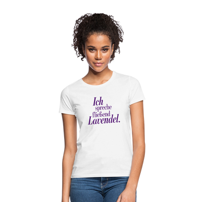 Frauen T-Shirt "Ich spreche fließend Lavendel." weiß - Weiß