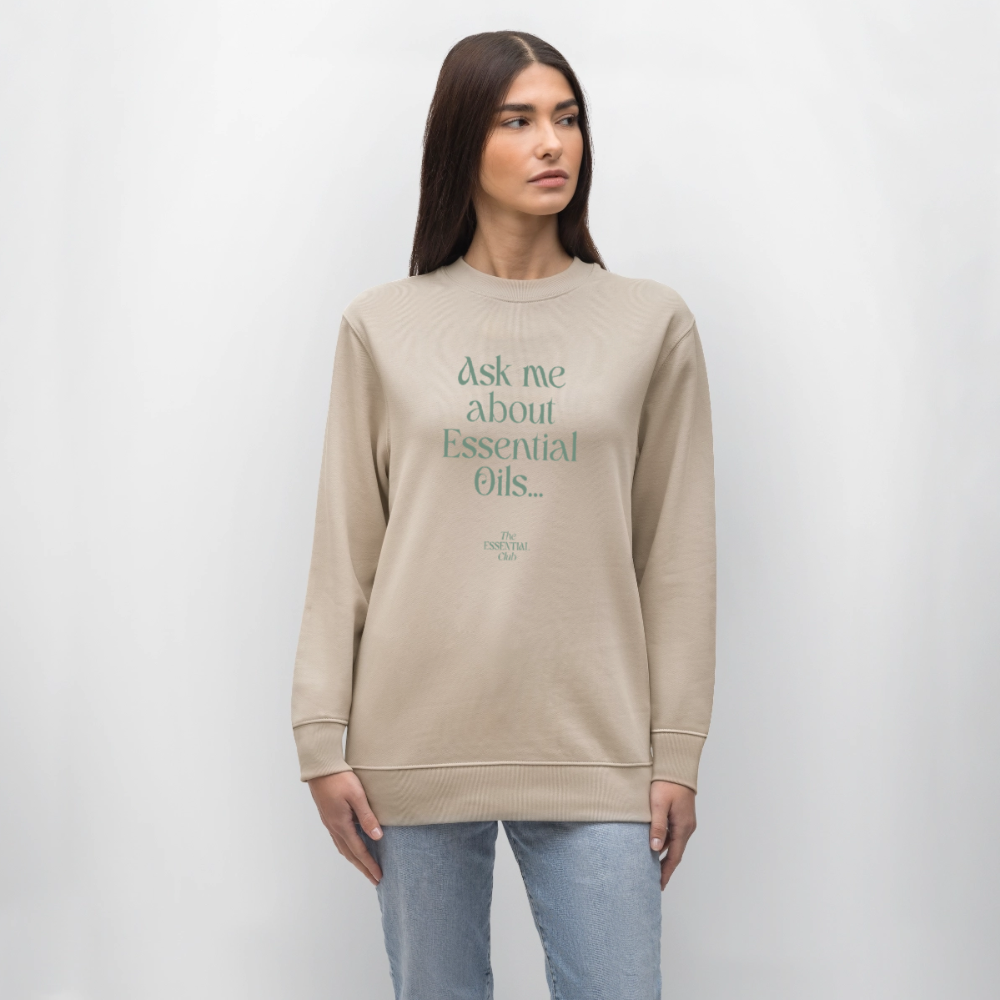 Unisex Bio-Sweatshirt "Ask me about Essential Oils..." - Beige