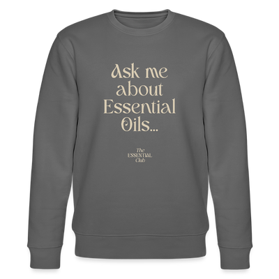 Unisex Bio-Sweatshirt "Ask me about Essential Oils..." - Anthrazit
