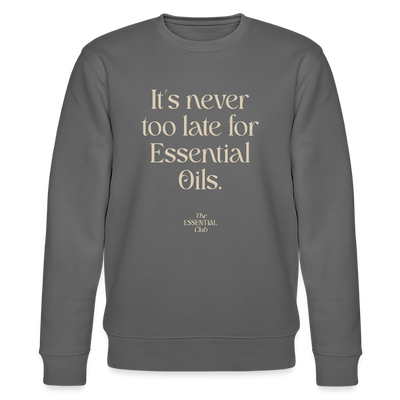 Unisex Bio-Sweatshirt "It's never too late for Essential Oils." - Anthrazit