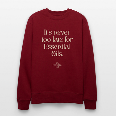 Unisex Bio-Sweatshirt "It's never too late for Essential Oils." - Burgunderrot