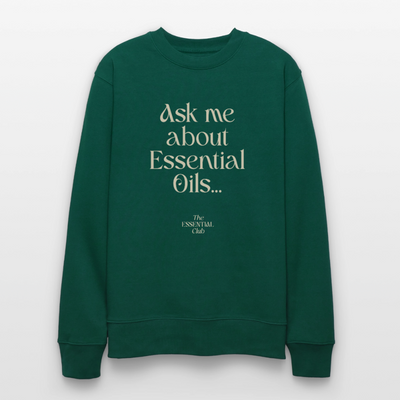 Unisex Bio-Sweatshirt "Ask me about Essential Oils..." - Forest