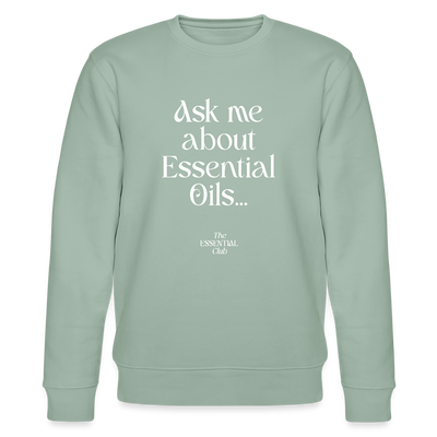 Unisex Bio-Sweatshirt "Ask me about Essential Oils..." - Helles Graugrün