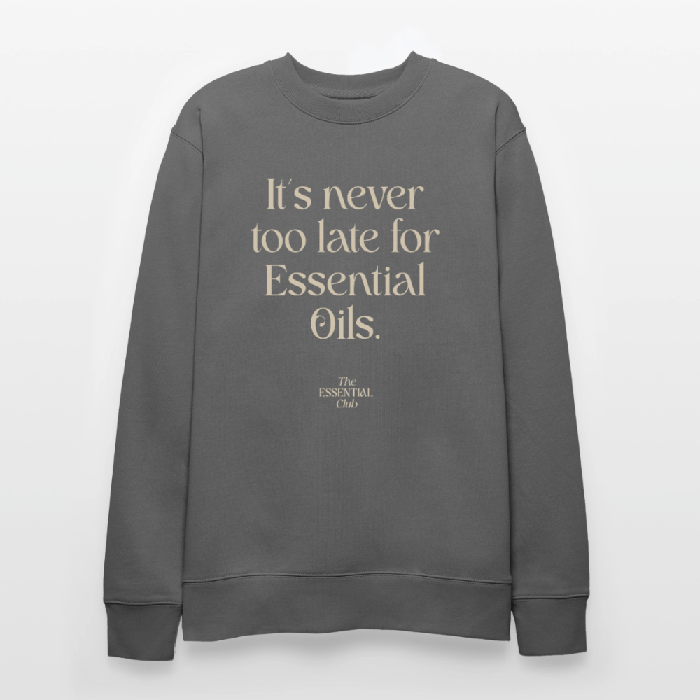 Unisex Bio-Sweatshirt "It's never too late for Essential Oils." - Anthrazit