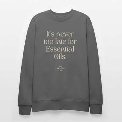 Unisex Bio-Sweatshirt "It's never too late for Essential Oils." - Anthrazit