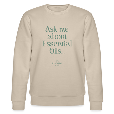 Unisex Bio-Sweatshirt "Ask me about Essential Oils..." - Beige