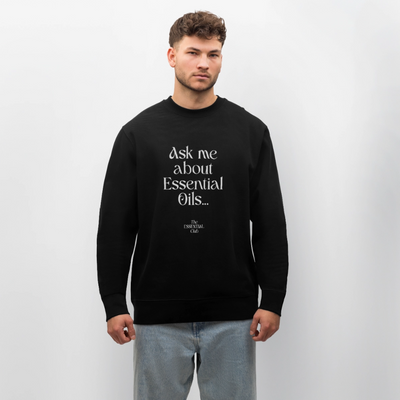 Unisex Bio-Sweatshirt "Ask me about Essential Oils..." - Schwarz