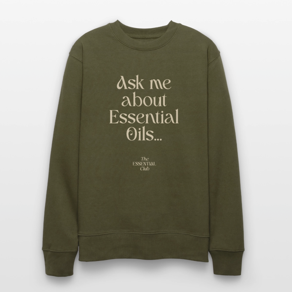Unisex Bio-Sweatshirt "Ask me about Essential Oils..." - Khaki