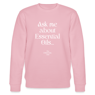 Unisex Bio-Sweatshirt "Ask me about Essential Oils..." - Hellrosa