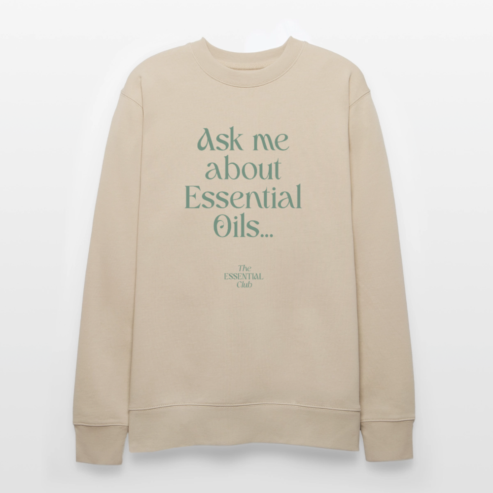 Unisex Bio-Sweatshirt "Ask me about Essential Oils..." - Beige