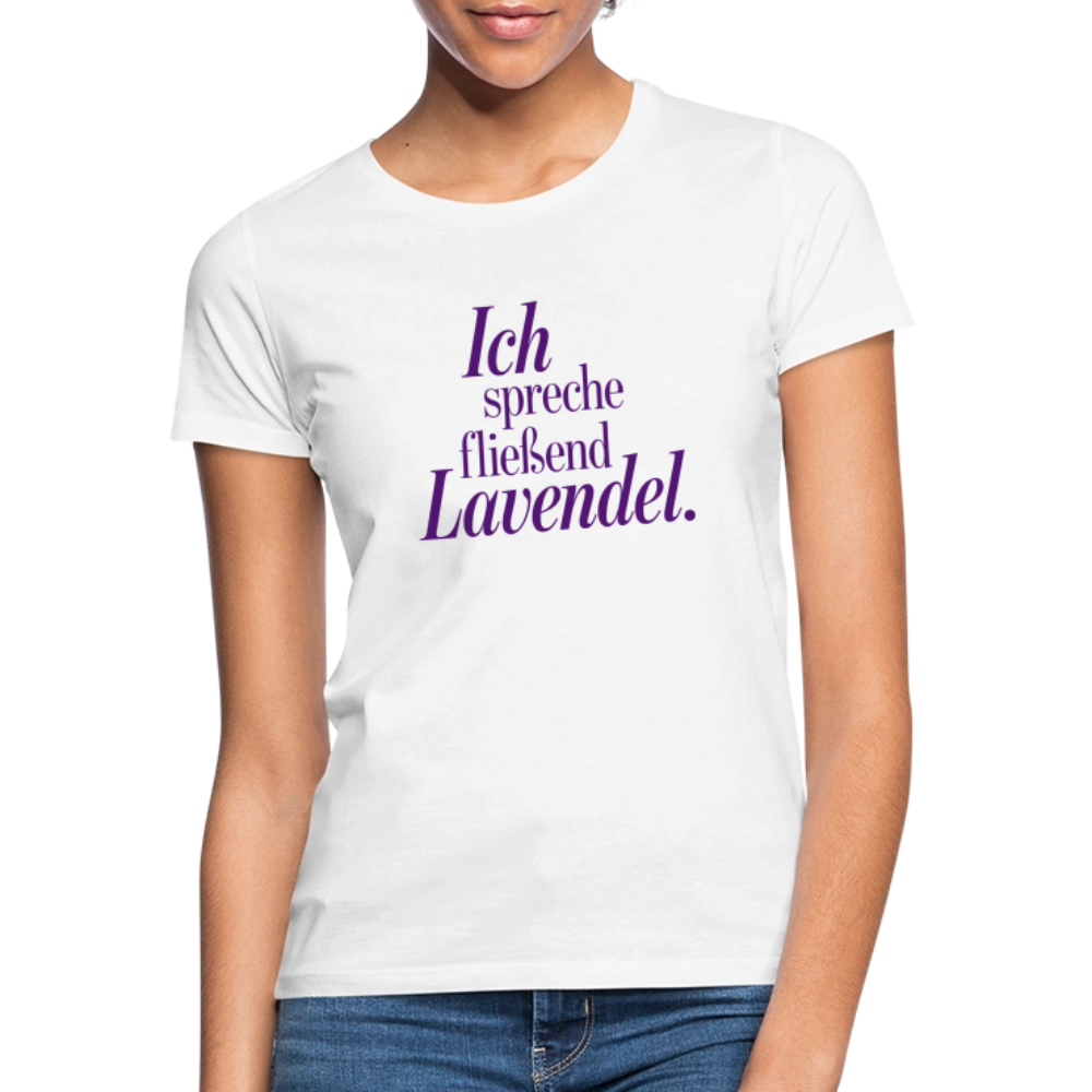 Frauen T-Shirt "Ich spreche fließend Lavendel." weiß - Weiß