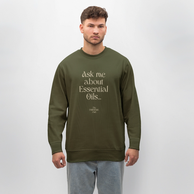 Unisex Bio-Sweatshirt "Ask me about Essential Oils..." - Khaki