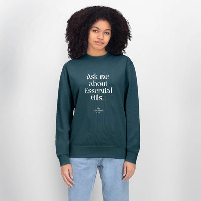 Unisex Bio-Sweatshirt "Ask me about Essential Oils..." - Dunkles Petrol