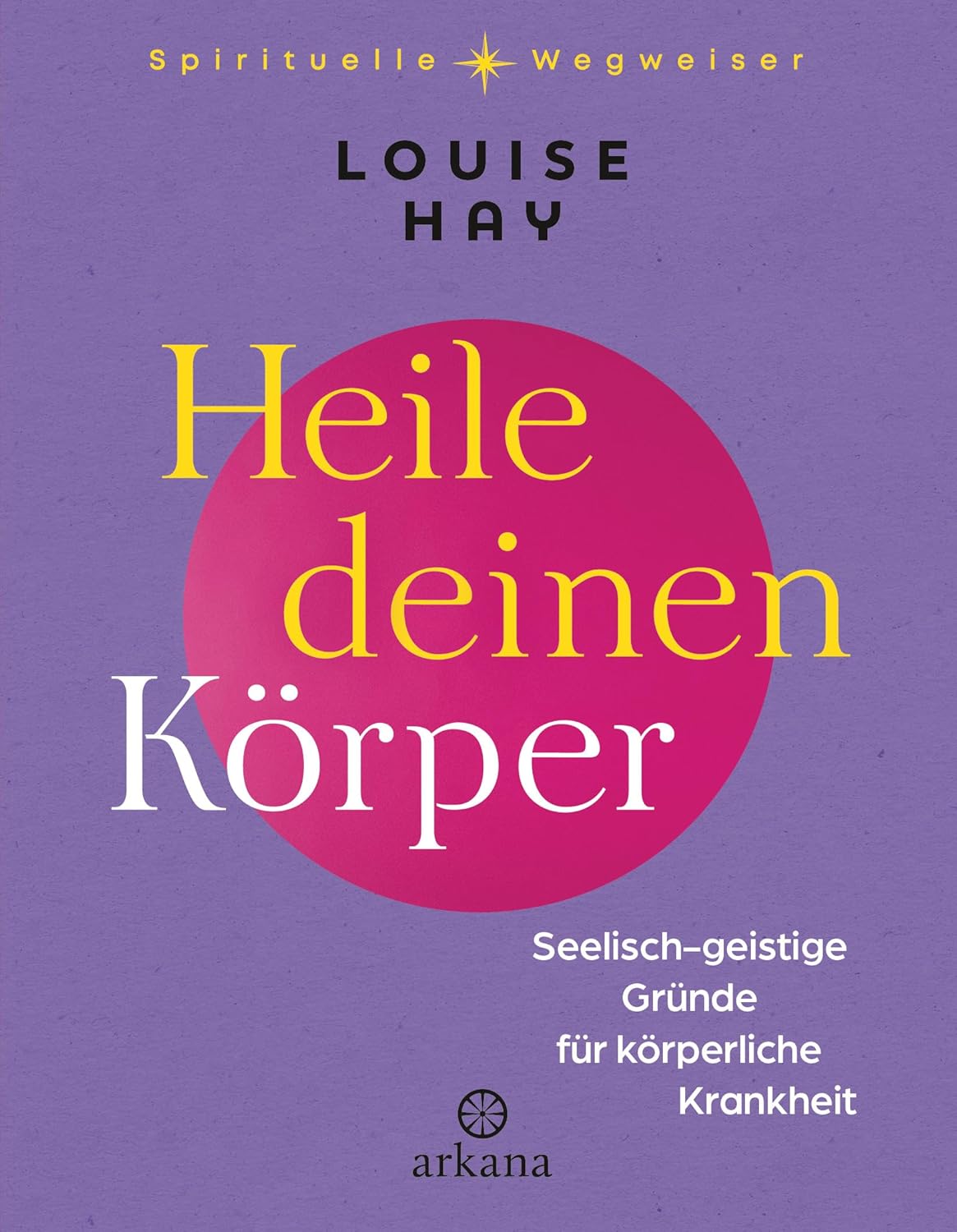Louise Hay · Heile deinen Körper