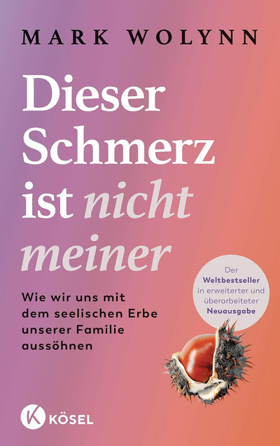 Mark Wolynn · Dieser Schmerz ist nicht meiner