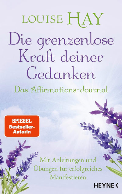 Louise Hay · Die grenzenlose Kraft deiner Gedanken. Das Affirmations-Journal
