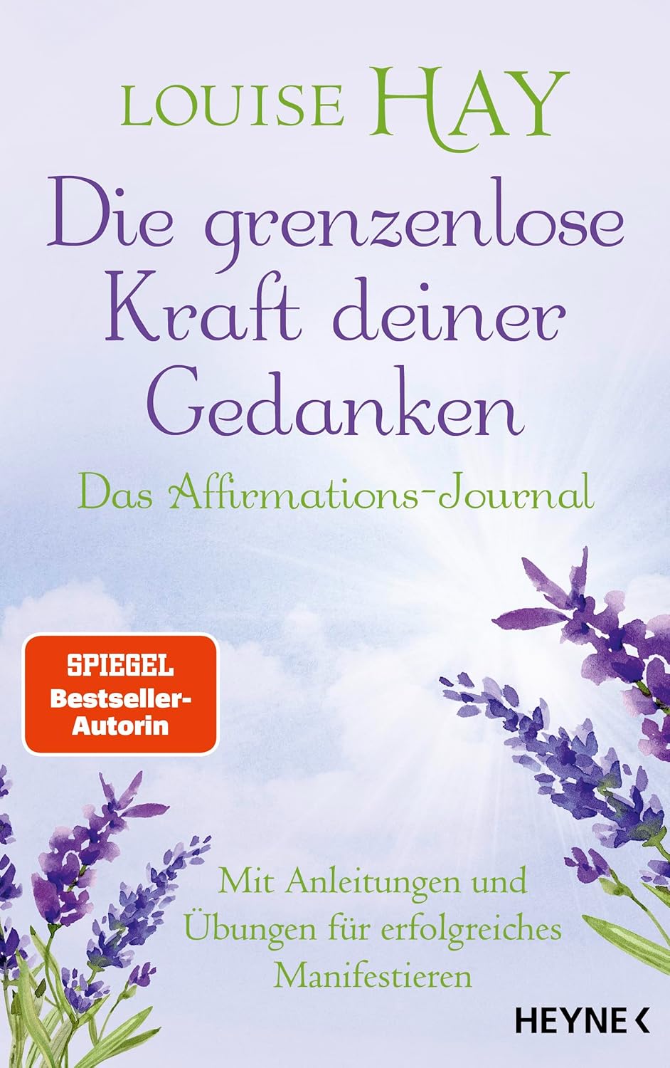 Louise Hay · Die grenzenlose Kraft deiner Gedanken. Das Affirmations-Journal