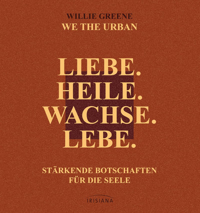 Willie Greene · Liebe. Heile. Wachse. Lebe.