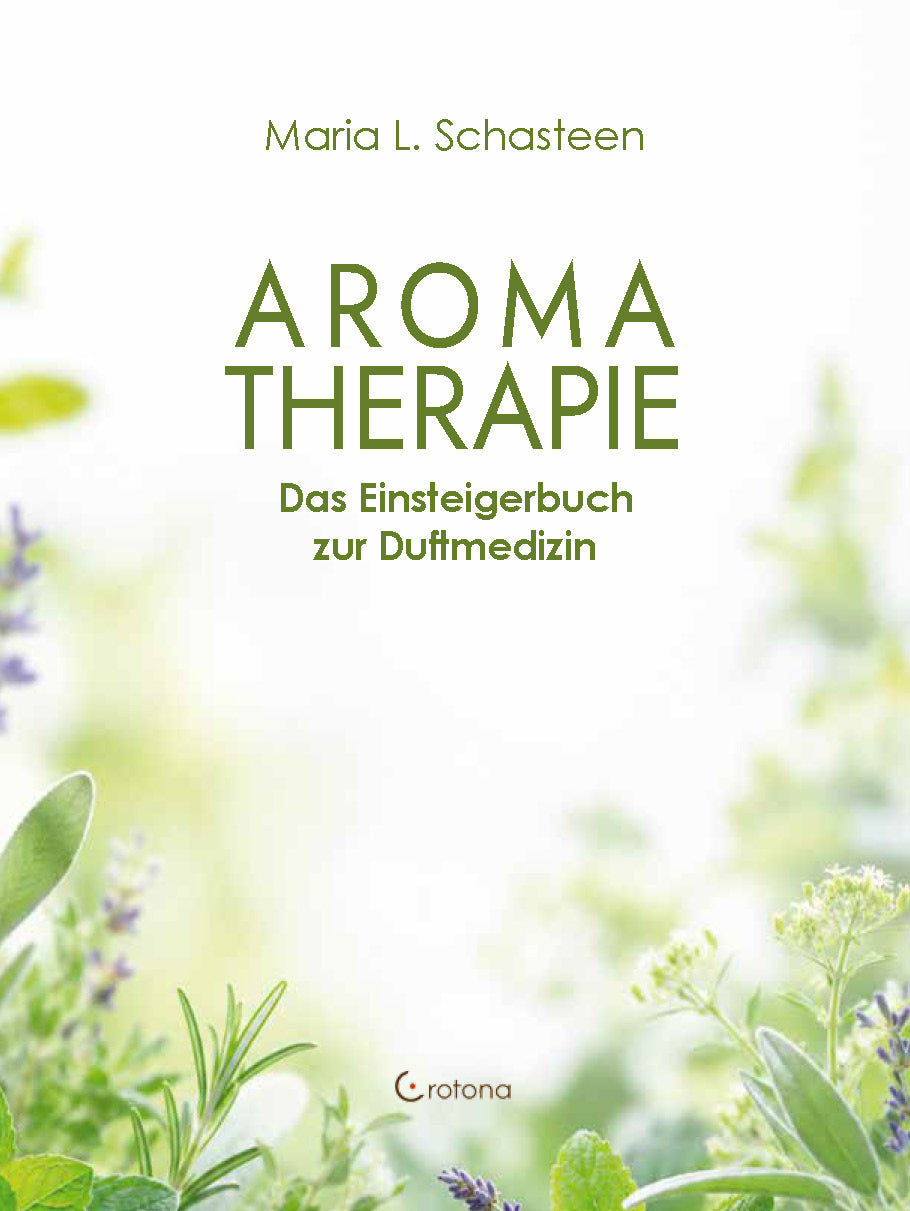 Maria Schasteen · Aromatherapie · Das Einsteigerbuch zur Duftmedizin