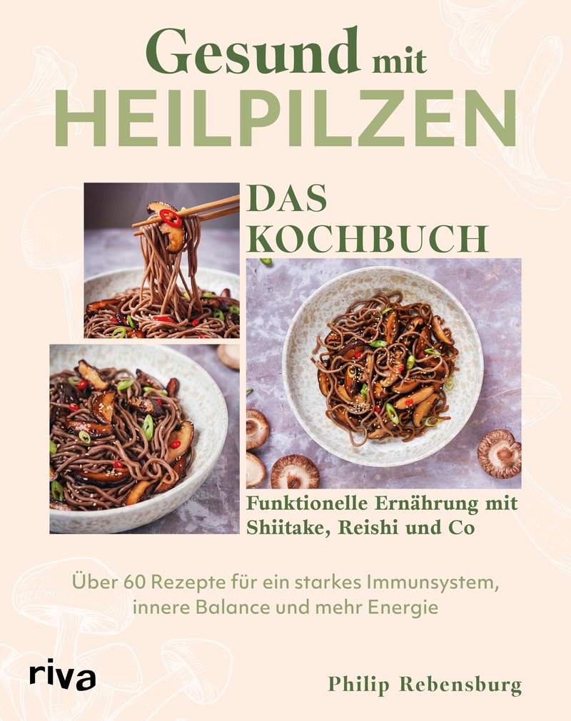 Gesund mit Heilpilzen · Das Kochbuch