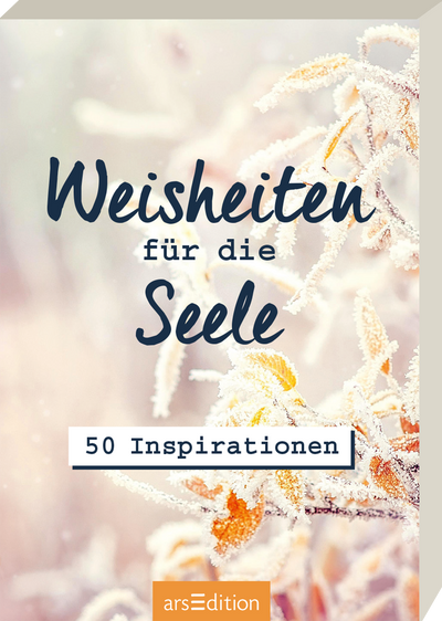 Weisheiten für die Seele · 50 Karten, die Herz und Seele wärmen
