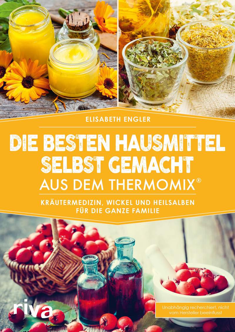 Elisabeth Engler · Die besten Hausmittel selbst gemacht aus dem Thermomix®