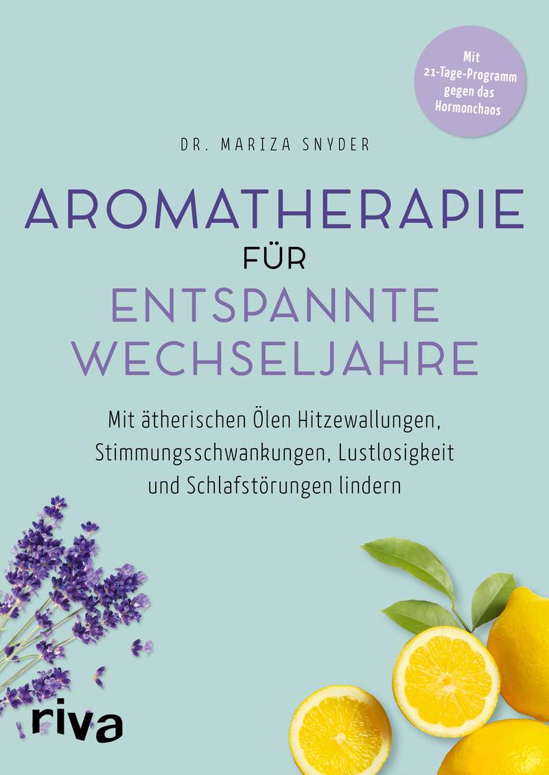 Dr. Mariza Snyder · Aromatherapie für entspannte Wechseljahre